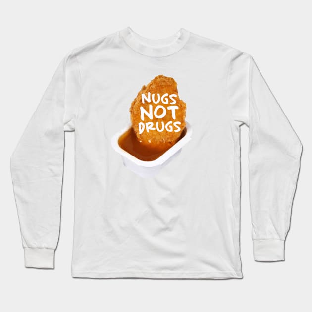 Nugs not drugs Long Sleeve T-Shirt by PaletteDesigns